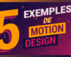 5 Exemples de Motion Design, avantages et inconvénients - Newic Video